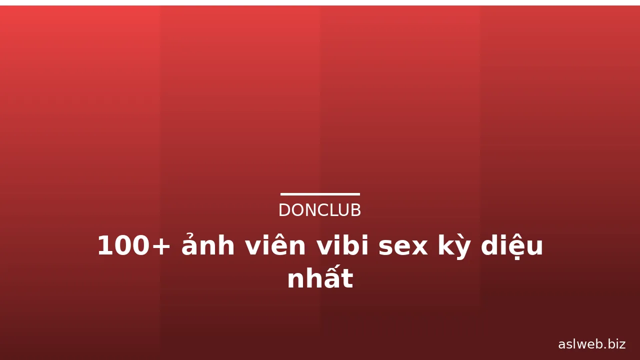 100+ ảnh viên vibi sex kỳ diệu nhất · ảnh 3