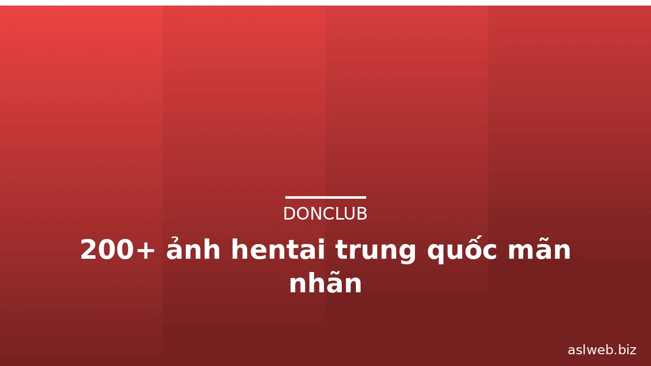 200+ ảnh hentai trung quốc mãn nhãn · ảnh 1