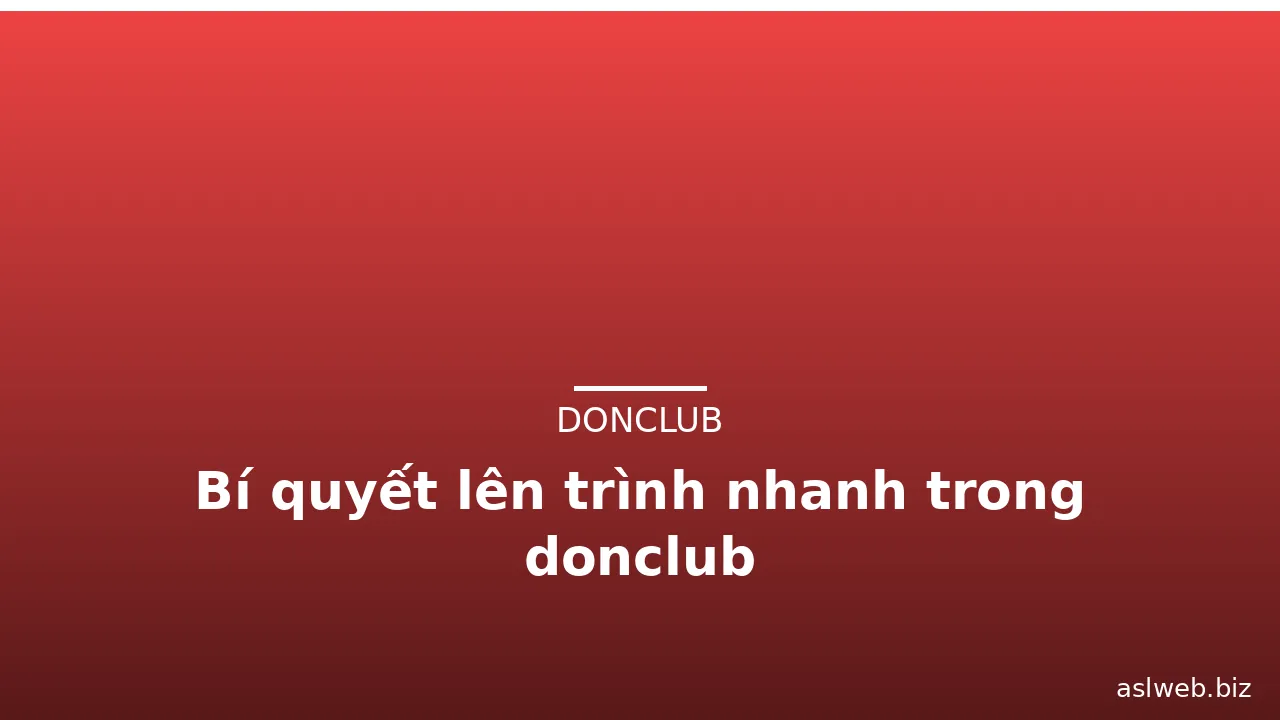 Bí quyết lên trình nhanh trong donclub — donclub · ảnh 2