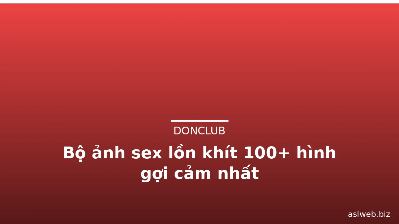 Bộ ảnh sex lồn khít 100+ hình gợi cảm nhất · ảnh 3