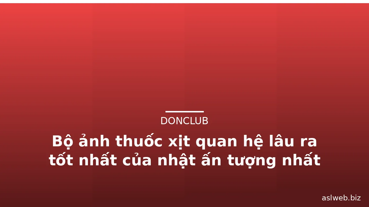 Bộ ảnh thuốc xịt quan hệ lâu ra tốt nhất của nhật ấn tượng nhất · ảnh 2