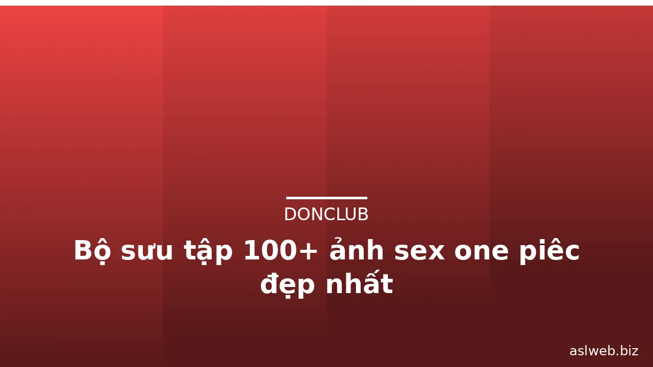Bộ sưu tập 100+ ảnh sex one piêc đẹp nhất
