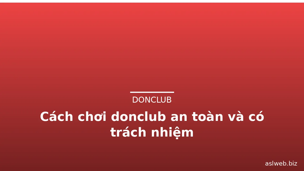 Cách chơi donclub an toàn và có trách nhiệm — donclub · ảnh 2