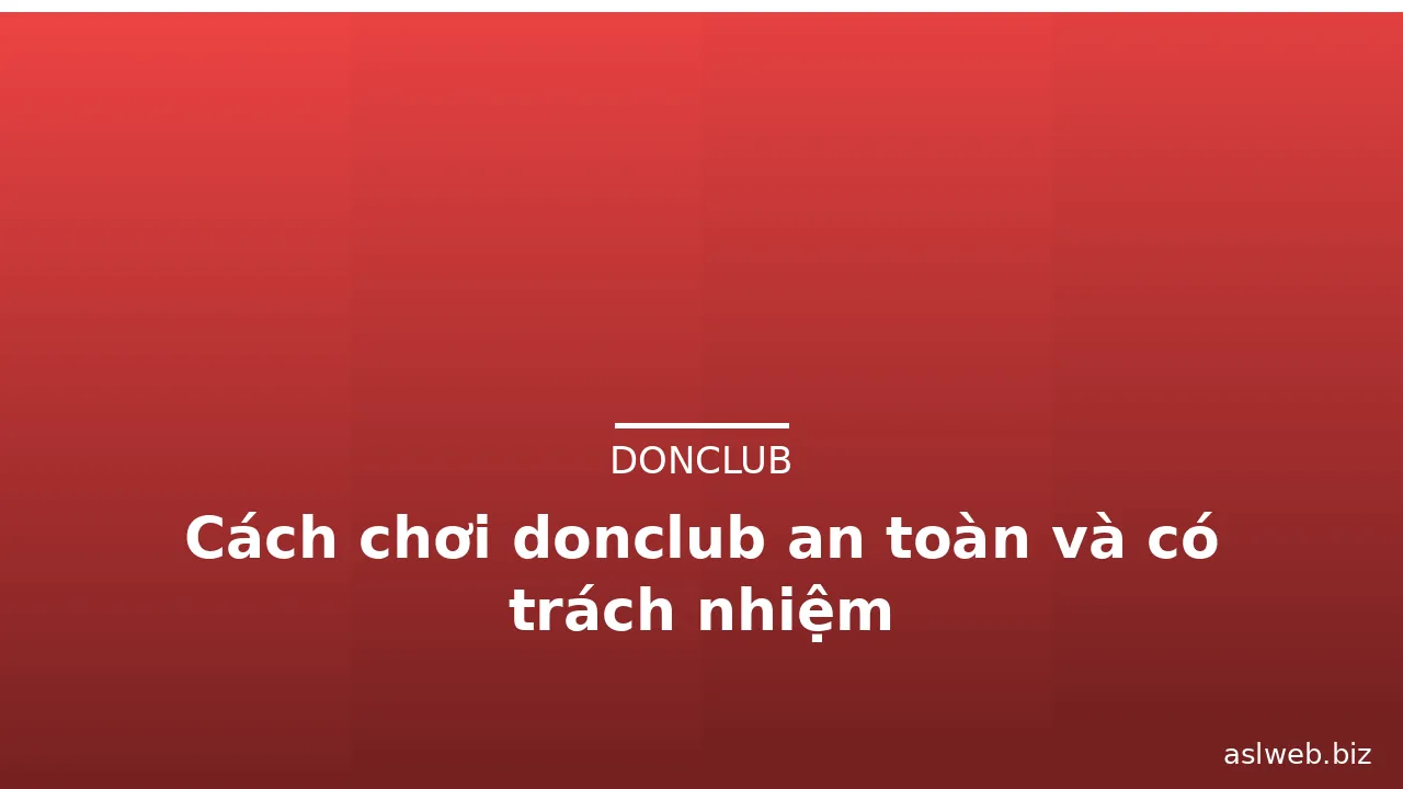 Cách chơi donclub an toàn và có trách nhiệm — donclub · ảnh 3