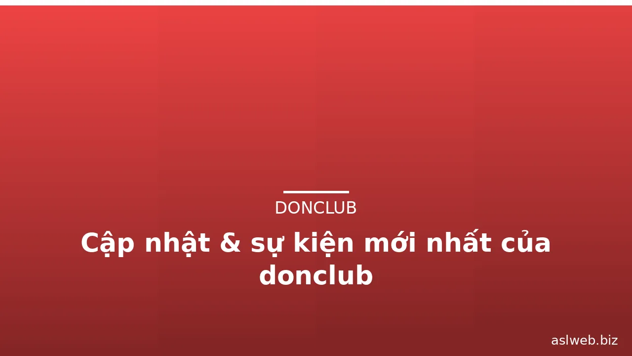 Cập nhật & sự kiện mới nhất của donclub — donclub · ảnh 1
