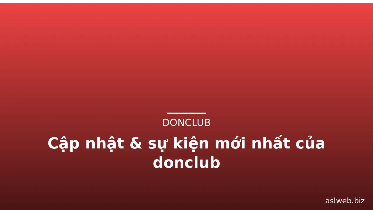Cập nhật & sự kiện mới nhất của donclub — donclub · ảnh 3