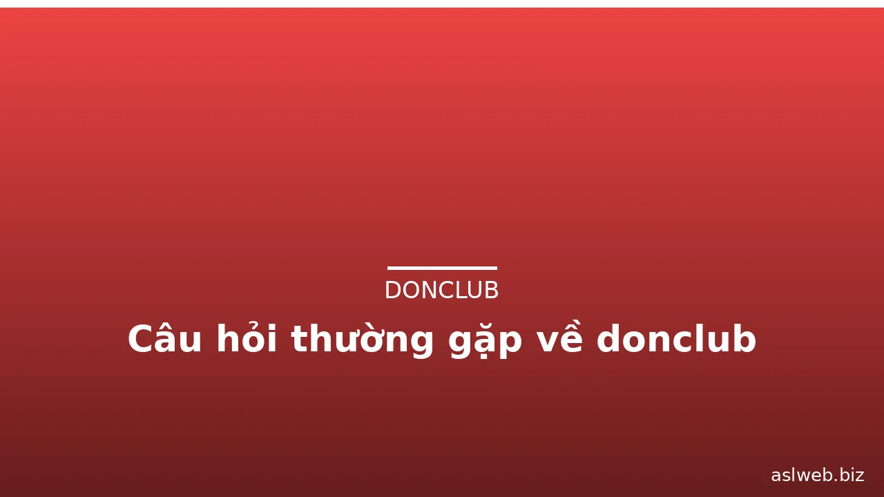 Câu hỏi thường gặp về donclub — donclub · ảnh 1