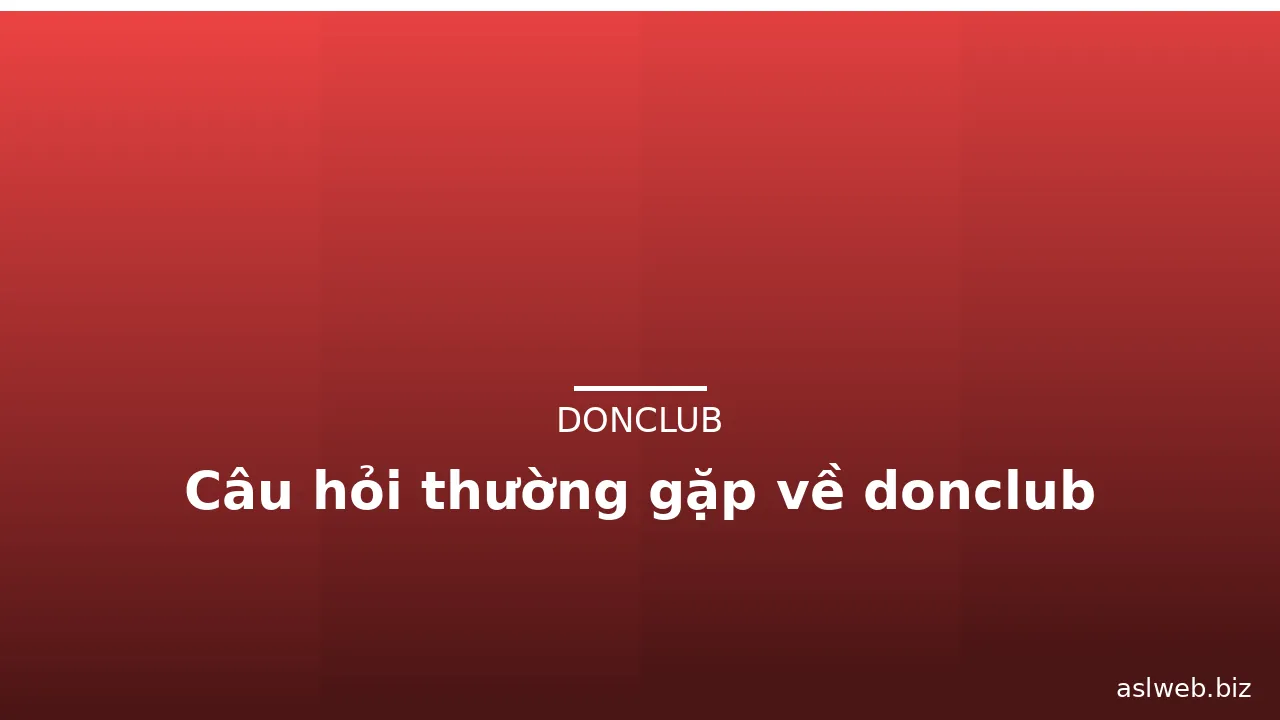 Câu hỏi thường gặp về donclub — donclub · ảnh 3