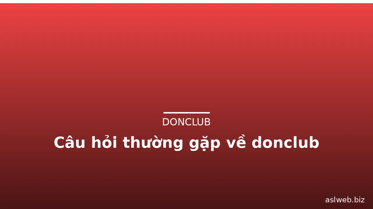 Câu hỏi thường gặp về donclub