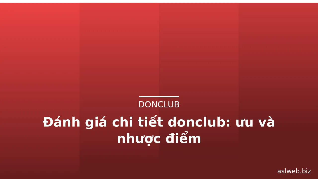 Đánh giá chi tiết donclub: ưu và nhược điểm — donclub · ảnh 2