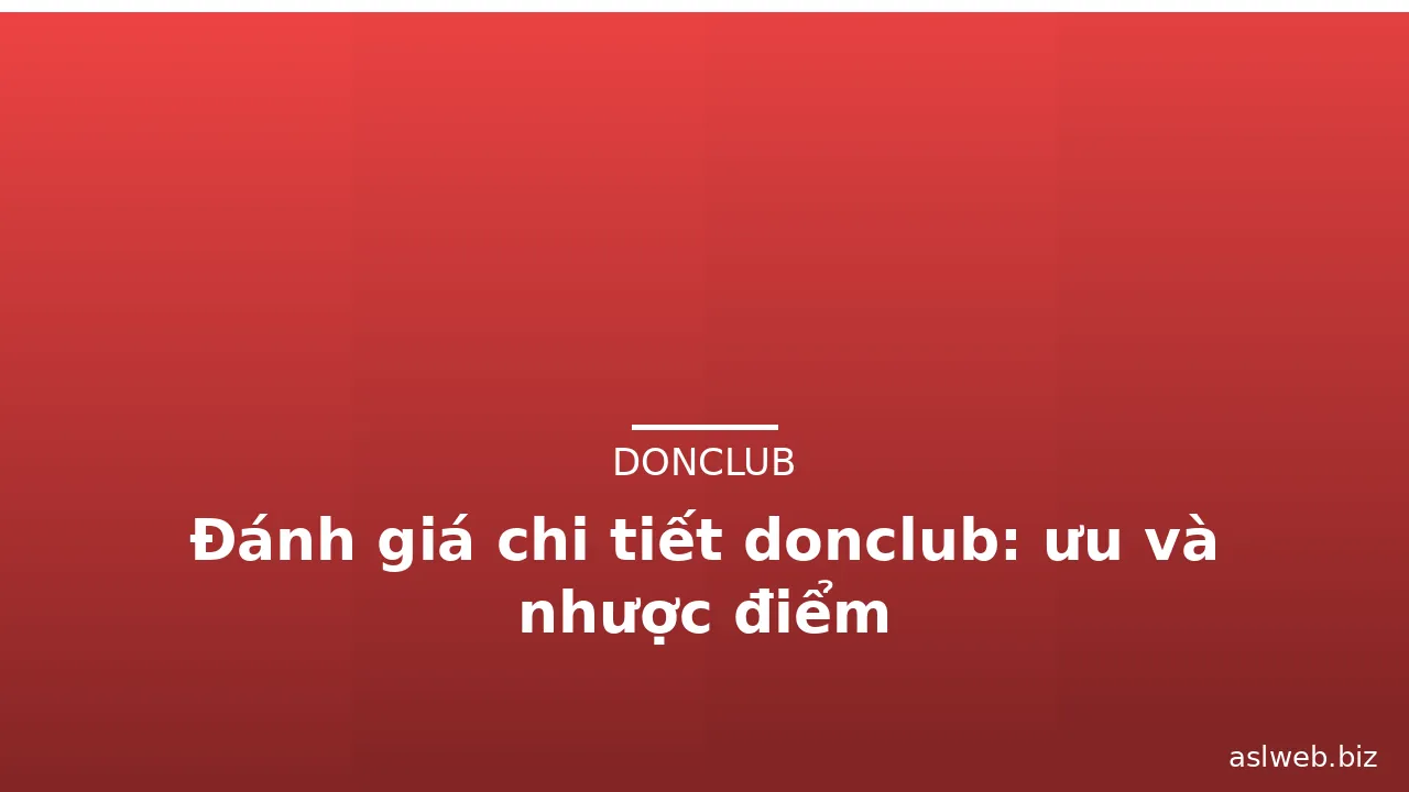 Đánh giá chi tiết donclub: ưu và nhược điểm — donclub · ảnh 3