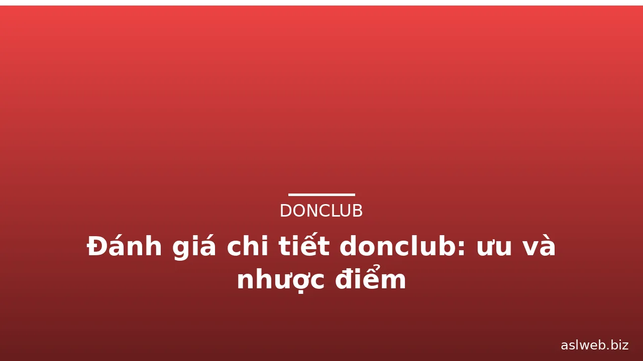 Đánh giá chi tiết donclub: ưu và nhược điểm