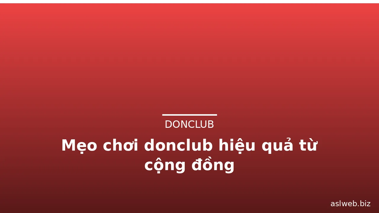 Mẹo chơi donclub hiệu quả từ cộng đồng — donclub · ảnh 2