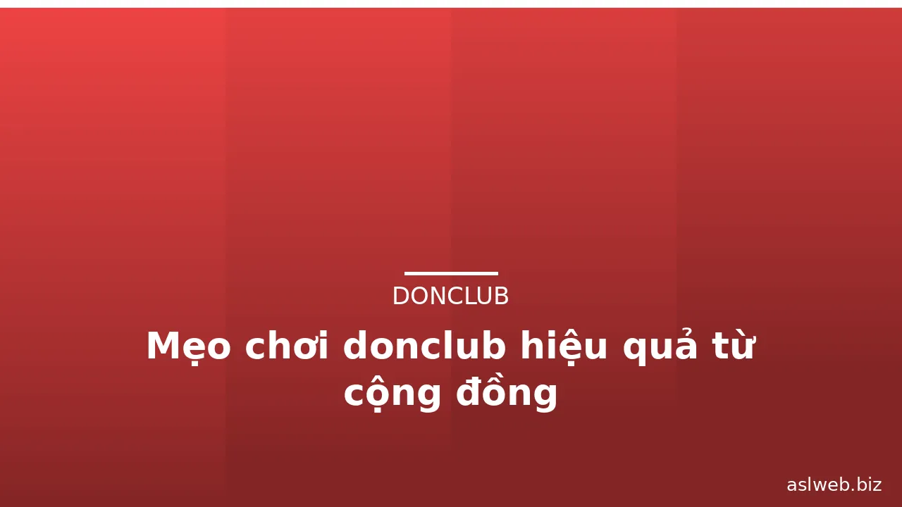 Mẹo chơi donclub hiệu quả từ cộng đồng