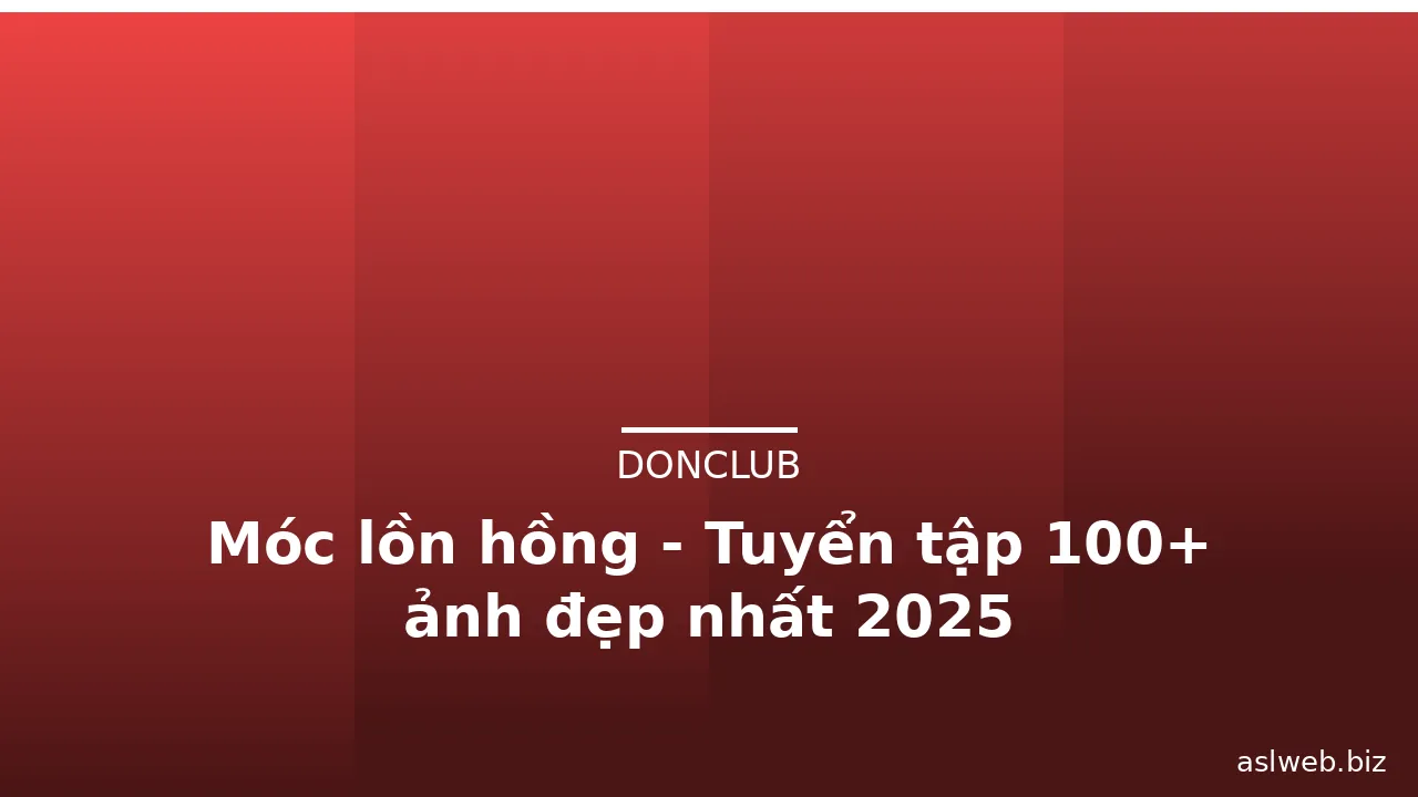 Móc lồn hồng - Tuyển tập 100+ ảnh đẹp nhất 2025 · ảnh 1