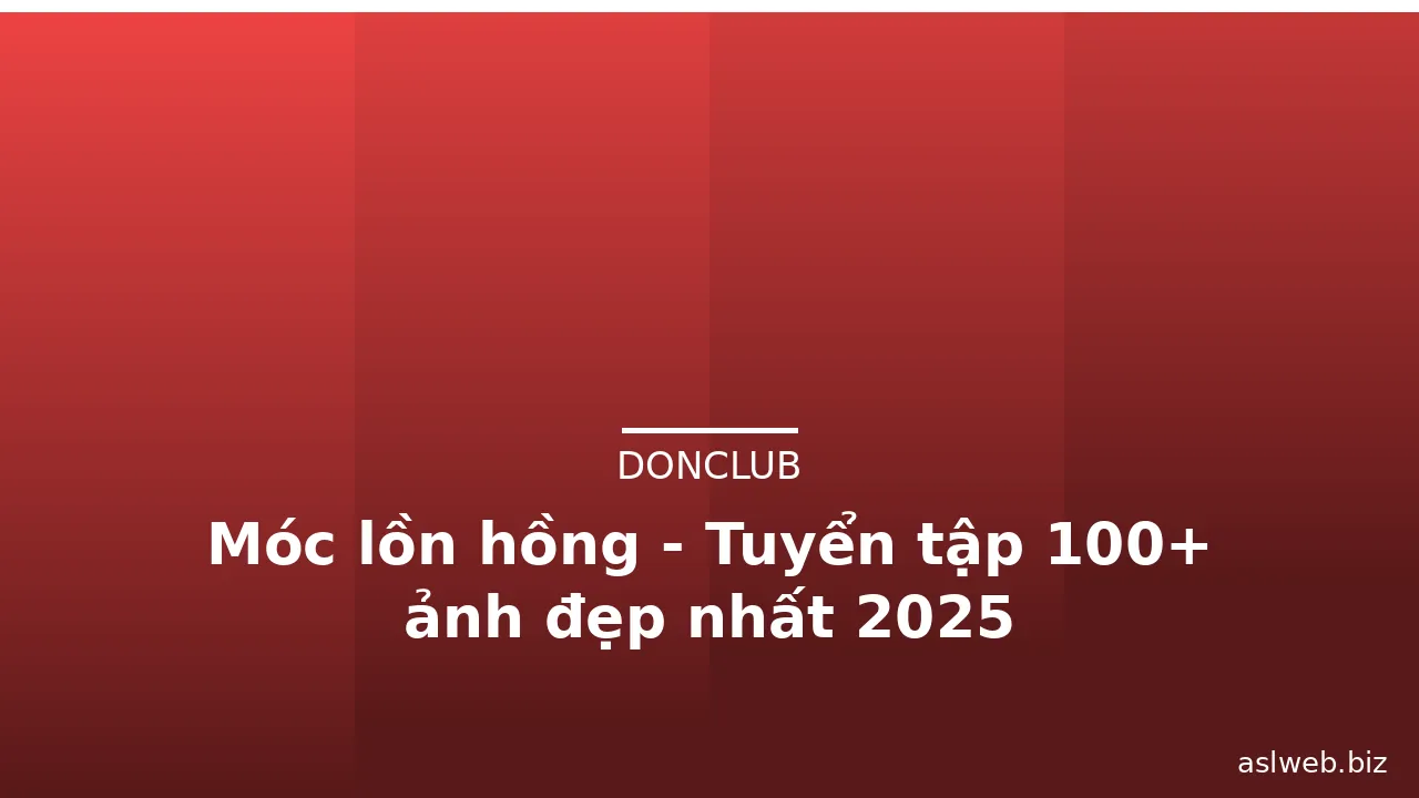 Móc lồn hồng - Tuyển tập 100+ ảnh đẹp nhất 2025 · ảnh 2