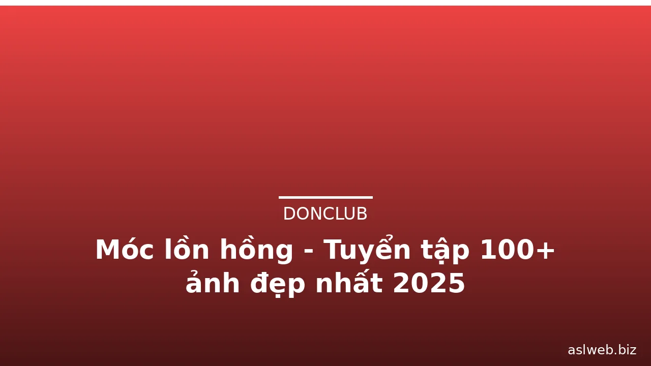 Móc lồn hồng - Tuyển tập 100+ ảnh đẹp nhất 2025 · ảnh 3