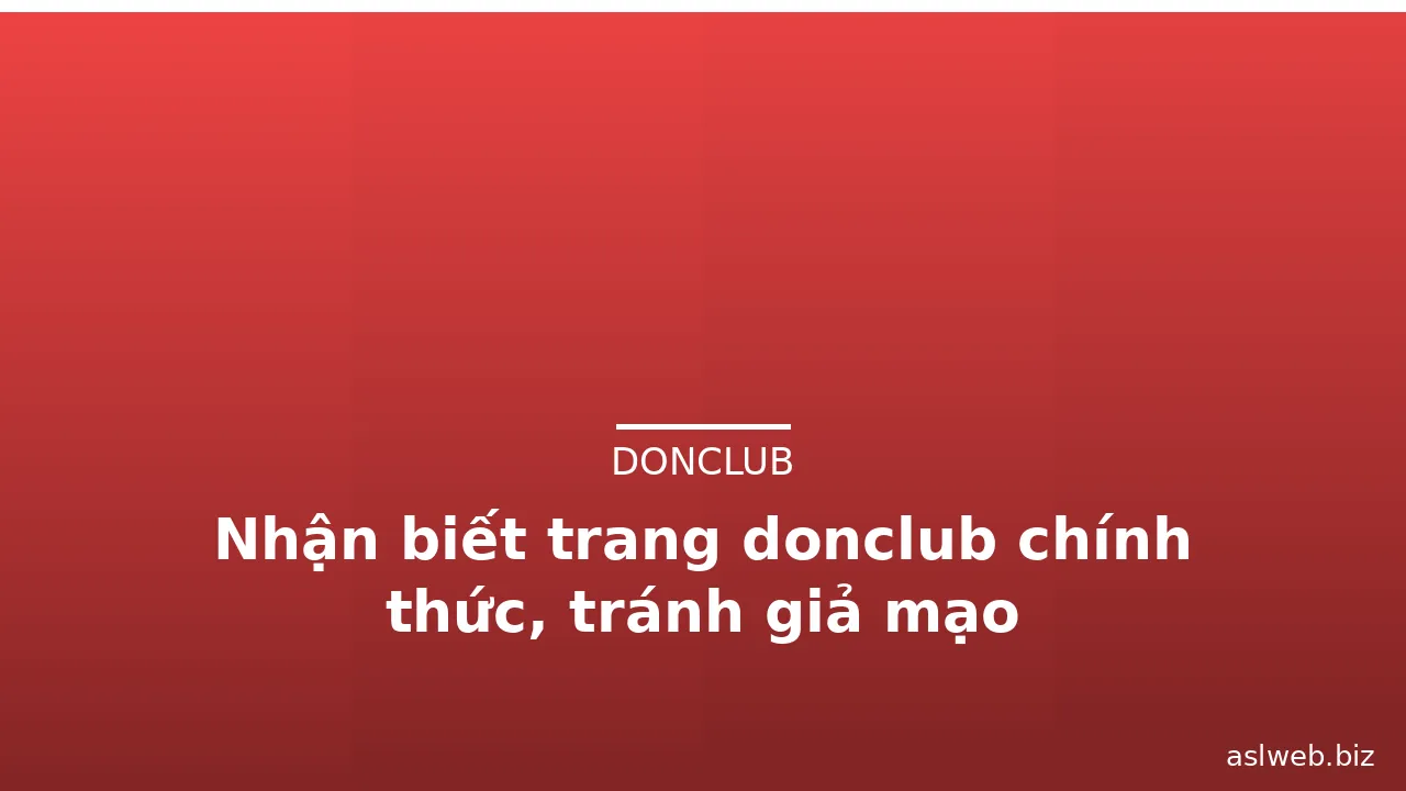 Nhận biết trang donclub chính thức, tránh giả mạo — donclub · ảnh 2