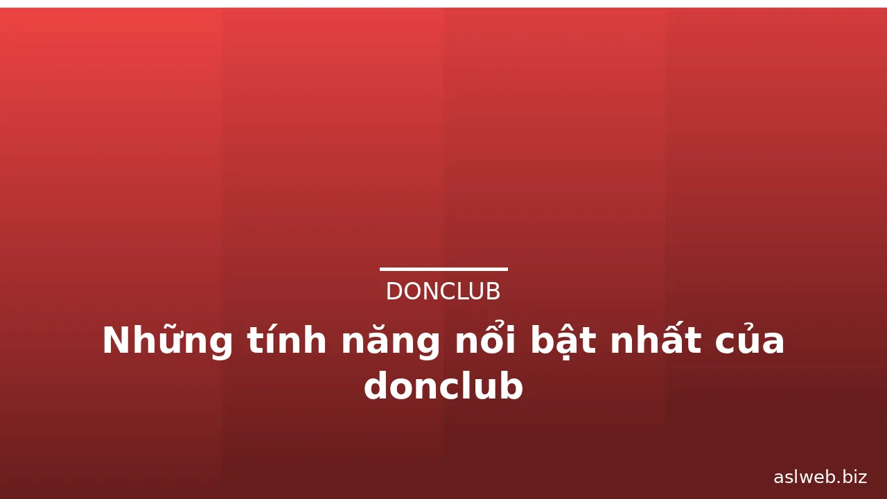 Những tính năng nổi bật nhất của donclub — donclub · ảnh 1