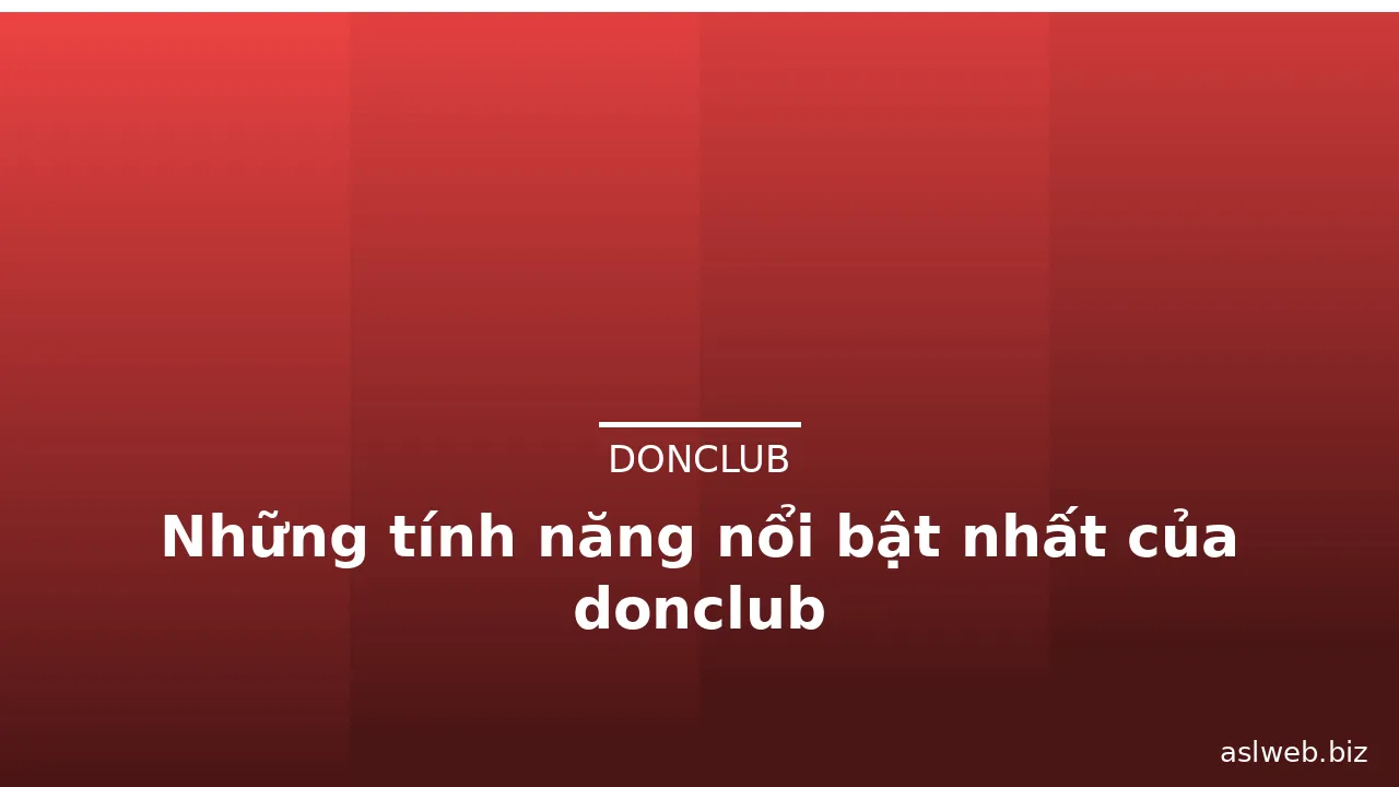 Những tính năng nổi bật nhất của donclub — donclub · ảnh 2