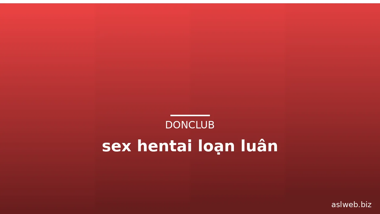 sex hentai loạn luân