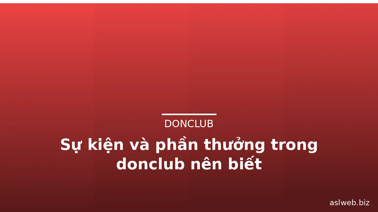 Sự kiện và phần thưởng trong donclub nên biết — donclub · ảnh 3
