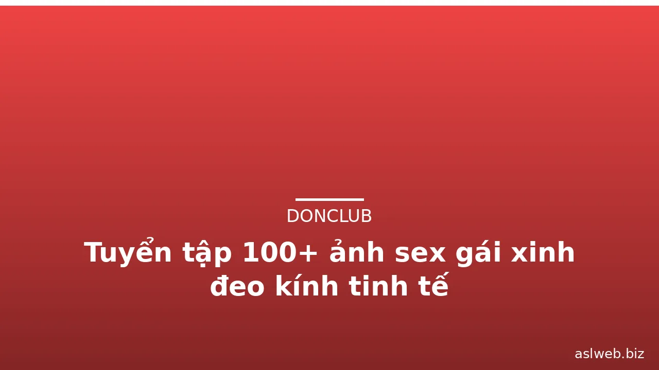 Tuyển tập 100+ ảnh sex gái xinh đeo kính tinh tế · ảnh 1