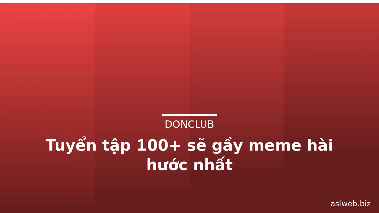 Tuyển tập 100+ sẽ gầy meme hài hước nhất