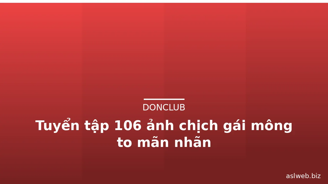 Tuyển tập 106 ảnh chịch gái mông to mãn nhãn · ảnh 2