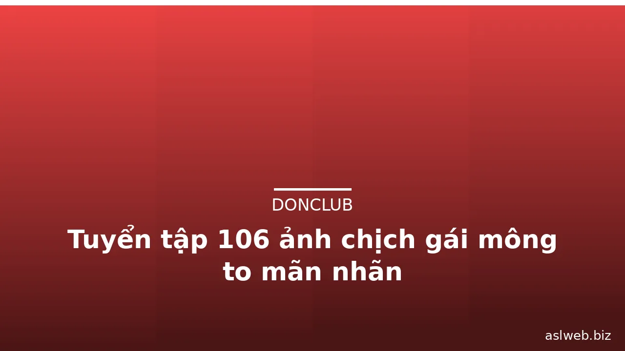 Tuyển tập 106 ảnh chịch gái mông to mãn nhãn · ảnh 3